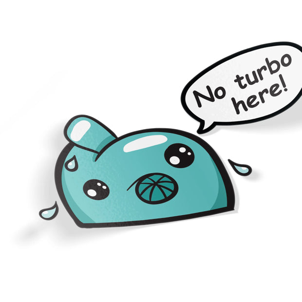 Kawaii turbo 'no turbo here!'